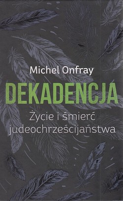 Skan okładki: Dekadencja : życie i śmierć judeochrześcijaństwa