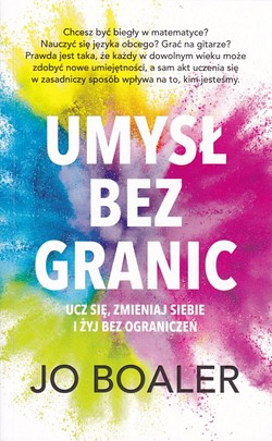 Skan okładki: Umysł bez granic : ucz się, zmieniaj siebie i żyj bez ograniczeń