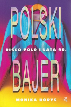 Skan okładki: Polski bajer : disco polo i lata 90