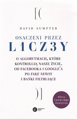 Skan okładki: Osaczeni przez l1cz3y : o algorytmach, które kontrolują nasze życie : od Facebooka i Google’a po fake newsy i bańki filtrujące