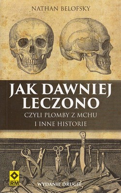 Skan okładki: Jak dawniej leczono czyli Plomby z mchu i inne historie