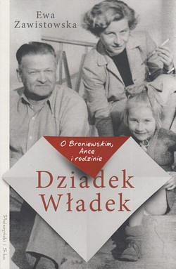 Skan okładki: Dziadek Władek : o Broniewskim, Ance i rodzinie