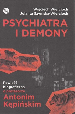 Skan okładki: Psychiatra i demony : powieść biograficzna o profesorze Antonim Kępińskim