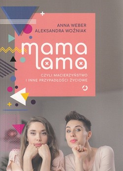 Skan okładki: Mama lama czyli Macierzyństwo i inne przypadłości życiowe