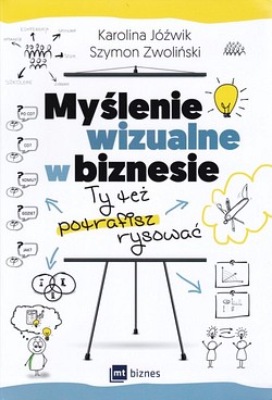 Skan okładki: Myślenie wizualne w biznesie : ty też potrafisz rysować