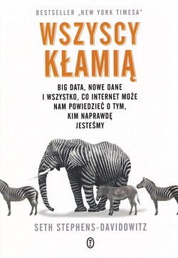 Skan okładki: Wszyscy kłamią : big data, nowe dane i wszystko, co Internet może nam powiedzieć o tym, kim naprawdę jesteśmy