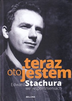 Skan okładki: Teraz oto jestem.Edward Stachura we wspomnieniach