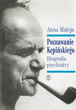 Skan okładki: Poznawanie Kępińskiego.Biografia psychiatry