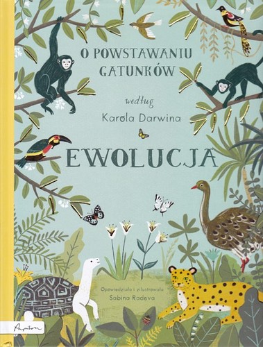 Ewolucja. O powstawaniu gatunków według Karola Darwina