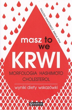 Skan okładki: Masz to we krwi. Morfologia, Hashimoto, cholesterol. Wyniki, diety, wskazówki