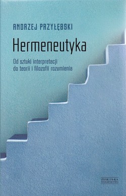 Skan okładki: Hermeneutyka. Od sztuki interpretacji do teorii i filozofii rozumienia