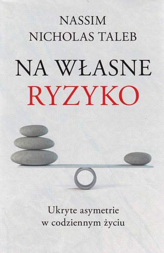 Na własne ryzyko. Ukryte asymetrie w codziennym życiu