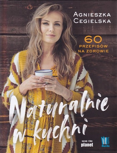 Naturalnie w kuchni. 60 przepisów na zdrowie