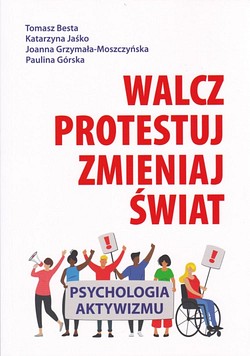 Skan okładki: Walcz, protestuj, zmieniaj świat.Psychologia aktywizmu