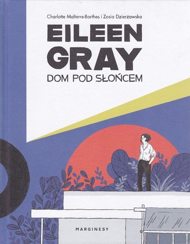 Eileen Gray. Dom pod słońcem