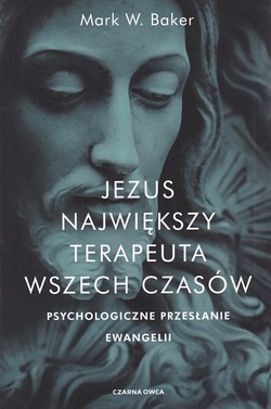 Skan okładki: Jezus największy terapeuta wszech czasów : psychologiczne przesłanie Ewangelii