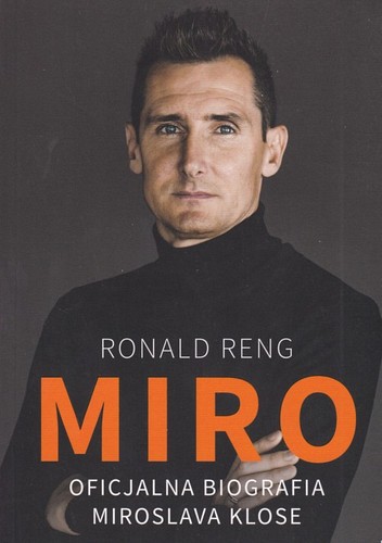 Miro : oficjalna biografia Miroslava Klose