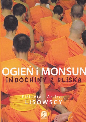 Ogień i monsun. Indochiny z bliska