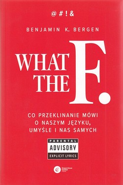 Skan okładki: What the f. : co przeklinanie mówi o naszym języku, umyśle i nas samych