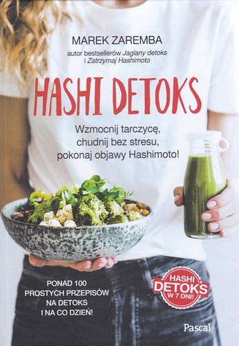 Hashi detoks wzmocnij tarczycę, chudnij bez stresu, pokonaj objawy Hashimoto!