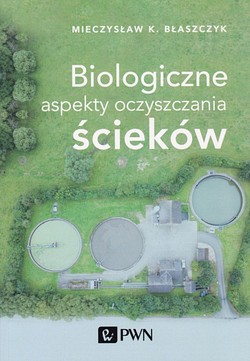 Skan okładki: Biologiczne aspekty oczyszczania ścieków