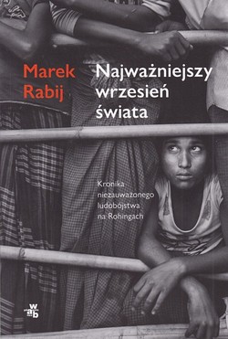 Skan okładki: Najważniejszy wrzesień świata : kronika niezauważonego ludobójstwa na Rohingach