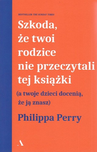 Szkoda, że twoi rodzice nie przeczytali tej książki : (a twoje dzieci docenią, że ją znasz)