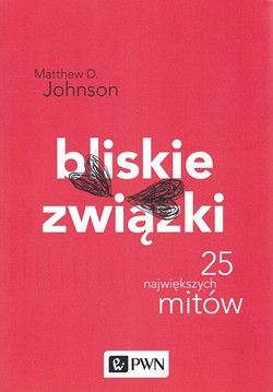 Skan okładki: Bliskie związki : randkowanie, seks i małżeństwo : 25 największych mitów