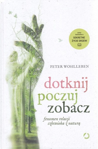 Dotknij, poczuj, zobacz : fenomen relacji człowieka z naturą