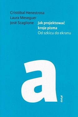 Skan okładki: Jak projektować kroje pisma : od szkicu do ekranu