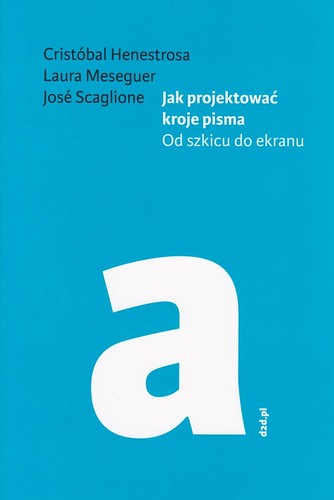 Jak projektować kroje pisma : od szkicu do ekranu