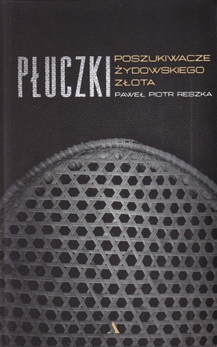 Płuczki : poszukiwacze żydowskiego złota