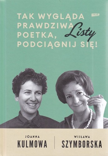 Tak wygląda prawdziwa poetka, podciągnij się! : listy