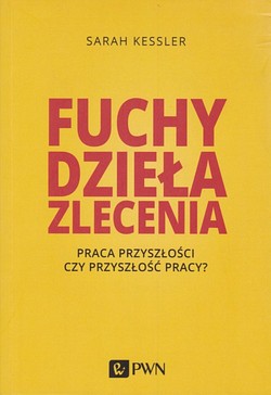 Skan okładki: Fuchy, dzieła, zlecenia : praca przyszłości czy przyszłość pracy?