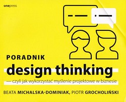 Skan okładki: Poradnik design thinking - czyli Jak wykorzystać myślenie projektowe w biznesie