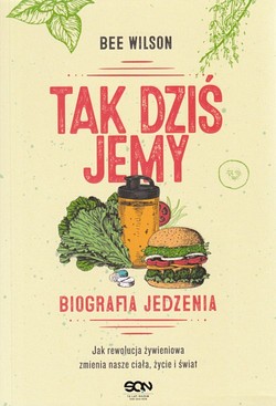 Skan okładki: Tak dziś jemy : biografia jedzenia