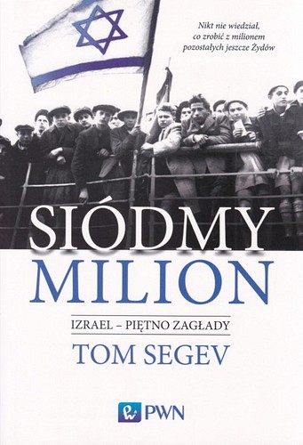 Siódmy milion : Izrael - piętno zagłady