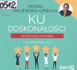 Skan okładki: Ku doskonałości : 30 dni pracy nad sobą