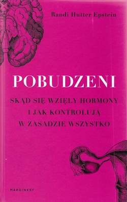 Skan okładki: Pobudzeni : skąd się wzięły hormony i jak kontrolują w zasadzie wszystko