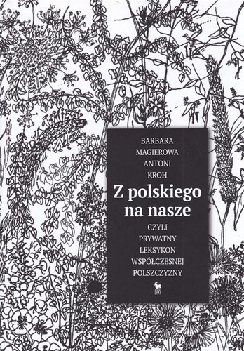 Z polskiego na nasze, czyli Prywatny leksykon współczesnej polszczyzny