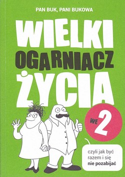 Skan okładki: Wielki ogarniacz życia we 2 czyli Jak być razem i się nie pozabijać