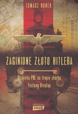 Skan okładki: Zaginione złoto Hitlera : bezpieka PRL na tropie skarbu Festung Breslau