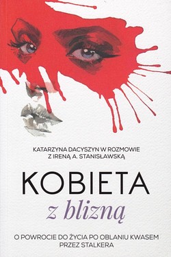 Skan okładki: Kobieta z blizną : o powrocie do życia po oblaniu kwasem przez stalkera