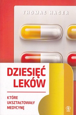 Skan okładki: Dziesięć leków które ukształtowały medycynę