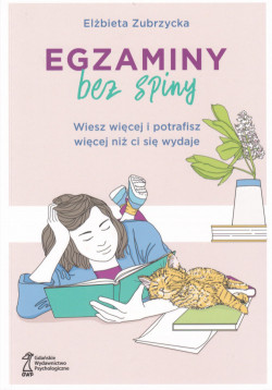 Skan okładki: Egzaminy bez spiny : wiesz więcej i potrafisz więcej niż ci się wydaje