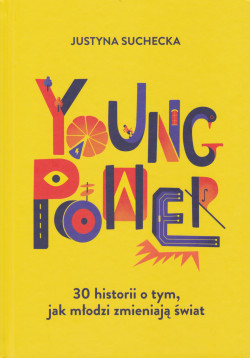 Skan okładki: Young Power : 30 historii o tym, jak młodzi zmieniają świat