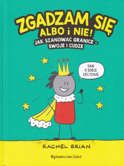 Skan okładki: Zgadzam się albo i nie! : jak uszanować granice - swoje i cudze