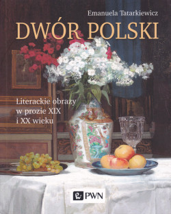 Skan okładki: Dwór polski : literackie obrazy w prozie polskiej XIX i XX wieku