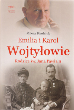 Skan okładki: Emilia i Karol Wojtyłowie : rodzice św. Jana Pawła II