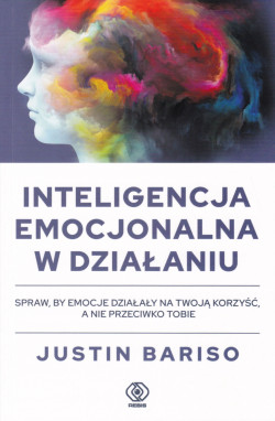 Skan okładki: Inteligencja emocjonalna w działaniu : jak korzystać z inteligencji emocjonalnej na co dzień